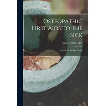 (영문도서) Osteopathic First Aids to the Sick: Written for the Sick People Paperback, Legare Street Press, English, 9781014293527