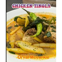 (영문도서) Chicken Tinola: 150 recipe Delicious and Easy The Ultimate Practical Guide Easy bakes Recipes... Paperback, Independently Published, English, 9798526687492