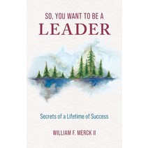 (영문도서) So You Want to Be a Leader: Secrets of a Lifetime of Success Paperback, Merck II Press, English, 9781736393758