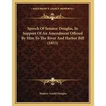 Speech Of Senator Douglas In Support Of An Amendment Offered By Him To The River And Harbor Bill (1... Paperback, Kessinger Publishing