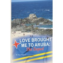 (영문도서) Love Brought Me To Aruba: The Sequel Paperback, Independently Published, English, 9781729111284