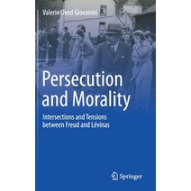 Persecution and Morality: Intersections and Tensions Between Freud and Lévinas Hardcover, Springer, English, 9783030646639