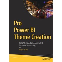 (영문도서) Pro Power Bi Theme Creation: Json Stylesheets for Automated Dashboard Formatting Paperback, Apress, English, 9781484270677