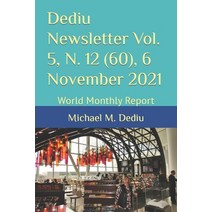 (영문도서) Dediu Newsletter Vol. 5 N. 12 (60) 6 November 2021: World Monthly Report Paperback, Independently Published, English, 9798757275352