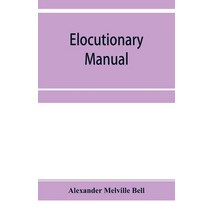 (영문도서) Elocutionary manual: the principles of elocution with exercises and notations Paperback, Alpha Edition, English, 9789353955397