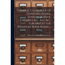(영문도서) General Catalogue of Standard Books Sunday-school Libraries & C. & C. &c. for Sale at th... Paperback, Legare Street Press, English, 9781015171343