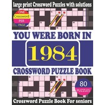 (영문도서) You Were Born in 1984: Crossword Puzzle Book: Crossword Games for Puzzle Fans & Exciting Cros... Paperback, Independently Published, English, 9798748685504