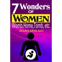 (영문도서) Seven (7) Wonders of Women: Womb Home Tomb etc. Paperback, Independently Published, English, 9798856446592