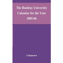 The Bombay University Calendar for the Year 1885-86 Hardcover, Alpha Edition