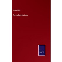 (영문도서) The Lathe & Its Uses Hardcover, Salzwasser-Verlag, English, 9783375014094