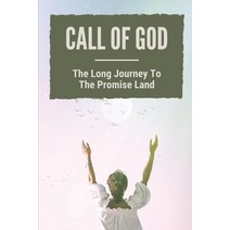 (영문도서) Call Of God: The Long Journey To The Promise Land: Submit To The Will Of God Paperback, Independently Published, English, 9798533531306