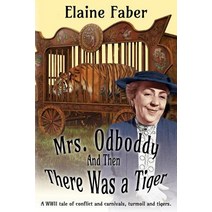 (영문도서) Mrs. Odboddy: And Then There Was A Tiger: (A tale of conflict and carnivals turmoil and tigers) Paperback, Elk Grove Publications, English, 9781940781211