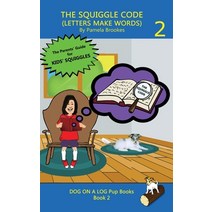 The Squiggle Code (Letters Make Words): Learn to Read: Simple Fun and Effective Activities for New... Hardcover, Dog on a Log Books