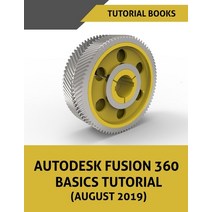 (영문도서) Autodesk Fusion 360 Basics Tutorial (August 2019) Paperback, Kishore, English, 9788194195313