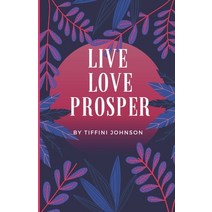 Live Love Prosper Paperback, Independently Published, English, 9798739791450