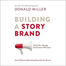 Building a StoryBrand:Clarify Your Message So Customers Will Listen, Building a StoryBrand, Miller, Donald(저),HarperColl.., HarperCollins Publishers