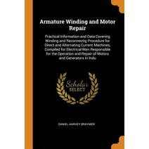 (영문도서) Armature Winding and Motor Repair: Practical Information and Data Covering Winding and Reconn... Paperback, Franklin Classics, English, 9780341987796