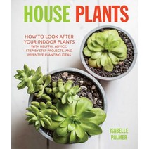House Plants: How to Look After Your Indoor Plants: With Helpful Advice Step-By-Step Projects and ... Hardcover, Cico, English, 9781782493600