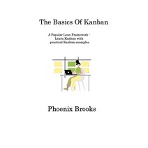 (영문도서) The Basics Of Kanban: A Popular Lean Framework - Learn Kanban with practical Kanban examples Hardcover, Phoenix Brooks, English, 9781806317028