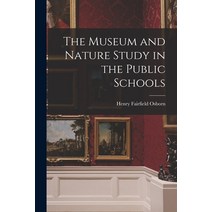 (영문도서) The Museum and Nature Study in the Public Schools Paperback, Legare Street Press, English, 9781015348431