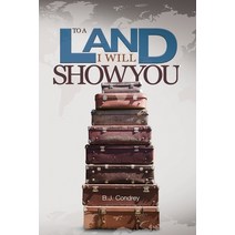 (영문도서) To a Land I Will Show You Paperback, Createspace Independent Pub..., English, 9781982085360
