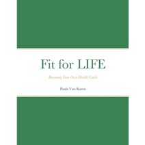 (영문도서) Fit for LIFE: Becoming Your Own Health Coach Paperback, Lulu.com, English, 9781458373076