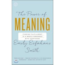 The Power of Meaning:Finding Fulfillment in a World Obsessed with Happiness, Broadway Books