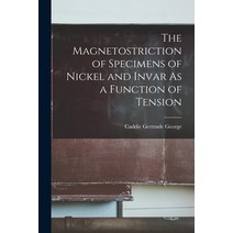 (영문도서) The Magnetostriction of Specimens of Nickel and Invar As a Function of Tension Paperback, Legare Street Press, English, 9781018017778