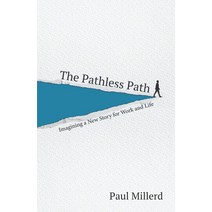 The Pathless Path: Imagining a New Story For Work & Life [Hardcover]