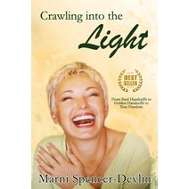 (영문도서) Crawling Into the Light: From Steel Handcuffs to Golden Handcuffs to True Freedom Paperback, Independently Published, English, 9798615785085