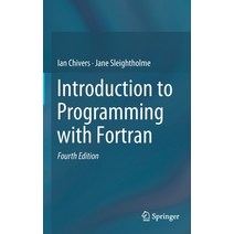 (영문도서) Introduction to Programming with FORTRAN Hardcover, Springer, English, 9783319755014