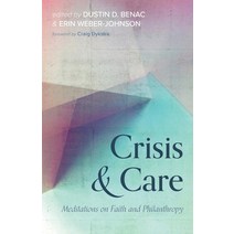 (영문도서) Crisis and Care: Meditations on Faith and Philanthropy Paperback, Cascade Books, English, 9781725297890