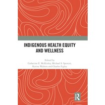(영문도서) Indigenous Health Equity and Wellness Hardcover, Routledge, English, 9780367714833