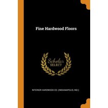 (영문도서) Fine Hardwood Floors Paperback, Franklin Classics, English, 9780343061500