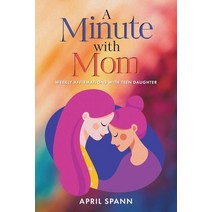 (영문도서) A Minute with Mom: Weekly Affirmations with Teen Daughter Paperback, Christian Faith Publishing,..., English, 9781098097929