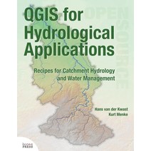 QGIS for Hydrological Applications:Recipes for Catchment Hydrology and Water Management, QGIS for Hydrological Applic.., Van Der Kwast, Hans(저),Locate, Locate Press