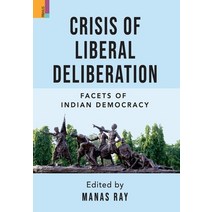 (영문도서) Crisis of Liberal Deliberation: Facets of Indian Democracy Hardcover, Primus Books, English, 9789391144111
