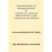 (영문도서) Transitions of womanhood & cervical cancer preventive care through Ayurveda Paperback, Notion Press, English, 9798887720876