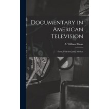 (영문도서) Documentary in American Television: Form Function [and] Method Hardcover, Hassell Street Press, English, 9781013374012