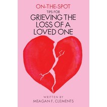 (영문도서) On-The-Spot-Tips For Grieving The Loss Of A Loved One Paperback, Independently Published, English, 9798477980161