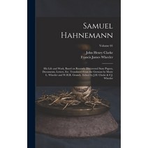 (영문도서) Samuel Hahnemann; his Life and Work Based on Recently Discovered State Papers Documents Le... Hardcover, Legare Street Press