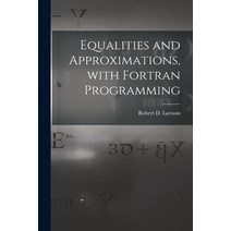 (영문도서) Equalities and Approximations With Fortran Programming Paperback, Hassell Street Press, English, 9781014893987