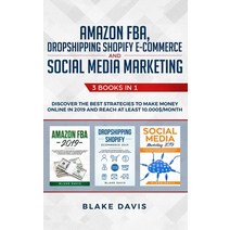 Amazon FBA Dropshipping Shopify E-commerce and Social Media Marketing: 3 Books in 1 - Discover the ... Paperback, Independently Published