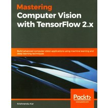 Mastering Computer Vision with TensorFlow 2.x:Build advanced computer vision applications using..., Packt Publishing