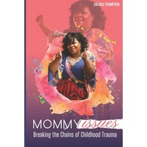 Mommy Issues: Breaking the Chains of Childhood Trauma Paperback, Bowker My Identifiers, English, 9780578848198