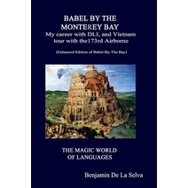 Babel By The Monterey Bay: My career with the Defense Language Institute and my Vietnam tour with t... Paperback, Independently Published, English, 9781712636176