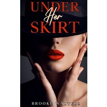 Under Her Skirt Paperback, Independently Published