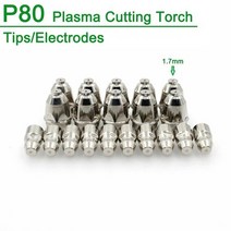 프라즈마 절단기 토치 20pcs 1.11.31.51.7mm p80 플라즈마 전극 노즐 절단 60a 80a 100a p80 cnc 플라즈마 팁 전극 노즐, 20개 1.7mm