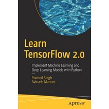 (영문도서) Learn Tensorflow 2.0: Implement Machine Learning and Deep Learning Models with Python Paperback, Apress, English, 9781484255605