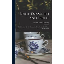 (영문도서) Brick Enameled and Front: Made in Sayreville the Home of the Most Modern Brick Plant in the ... Hardcover, Legare Street Press, English, 9781013341601